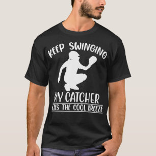 Keep Swinging My Catcher Loves The Cool Breeze T-Shirt