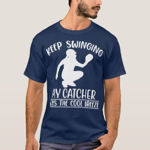 Keep Swinging My Catcher Loves The Cool Breeze T-Shirt