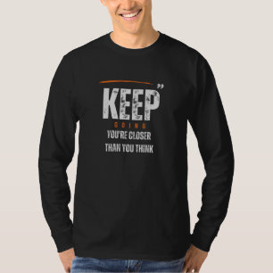 Keep t shirt, Motivational t shirt,Inspirational t T-Shirt