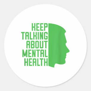 Keep Talking About Mental Health Awareness _1 Classic Round Sticker