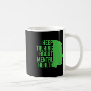 Keep Talking About Mental Health Awareness _1 Coffee Mug