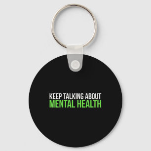 Keep Talking About Mental Health Awareness Key Ring