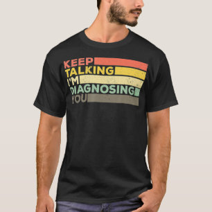 Keep Talking Diagnosing Funny Speech Pathologist   T-Shirt