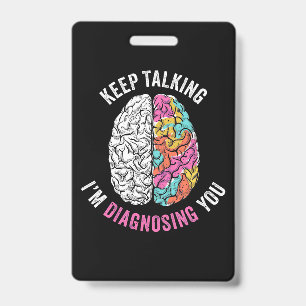 Keep Talking I Am Diagnosing You ID Badge
