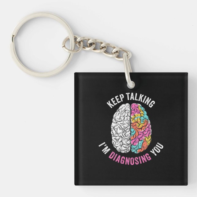 Keep Talking I Am Diagnosing You Key Ring (Front)