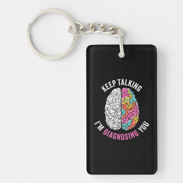 Keep Talking I Am Diagnosing You Key Ring (Front)