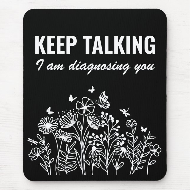 Keep Talking I’m Diagnosing You Mouse Pad (Front)