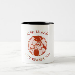Keep Talking I m Diagnosing You Psychology Grad Two-Tone Coffee Mug