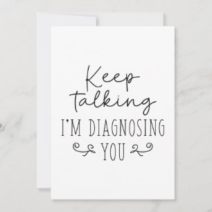 Keep Talking I’m Diagnosing You Thank You Card