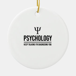 keep talking I'm diagnosing you Ceramic Ornament