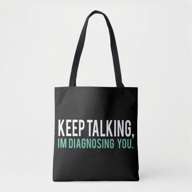 Keep Talking I'm Diagnosing You  Copy Tote Bag (Front)