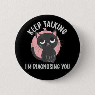 Keep talking I'm diagnosing you - funny psychology 6 Cm Round Badge