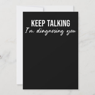 Keep Talking I'm Diagnosing you Funny Psycologist Save The Date