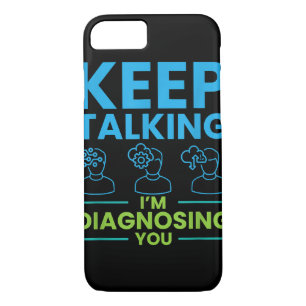 Keep Talking I'm Diagnosing You Gifts For Psycholo iPhone 8/7 Case