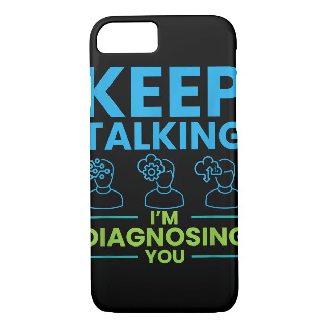 Keep Talking I'm Diagnosing You Gifts For Psycholo Case-Mate iPhone Case (Back)