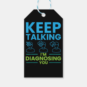 Keep Talking I'm Diagnosing You Gifts For Psycholo Gift Tags