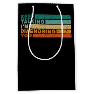 Keep Talking I'm Diagnosing You Graphic  Psycholog Medium Gift Bag