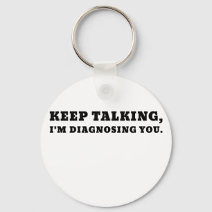 Keep Talking Im Diagnosing You Key Ring