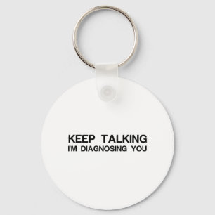 KEEP TALKING I'M DIAGNOSING YOU KEY RING