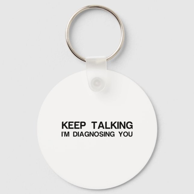 KEEP TALKING I'M DIAGNOSING YOU KEY RING (Front)