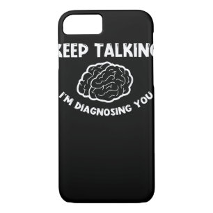 Keep Talking I'm Diagnosing You Psychiatrist  iPhone 8/7 Case