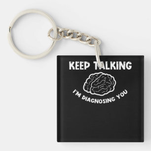 Keep Talking I'm Diagnosing You Psychiatrist  Key Ring