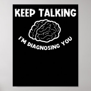 Keep Talking I'm Diagnosing You Psychiatrist  Poster