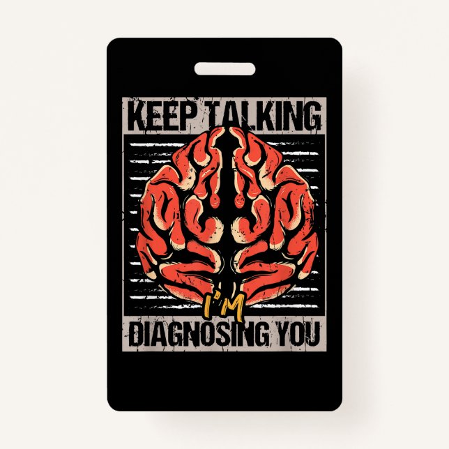 Keep Talking I'm Diagnosing You Psychology Gift  ID Badge (Front)