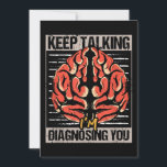 Keep Talking I'm Diagnosing You Psychology Gift  Save The Date<br><div class="desc">Keep Talking I'm Diagnosing You Psychology Gift</div>