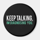 Keep Talking, I'm Diagnosing you Psychology Humour
