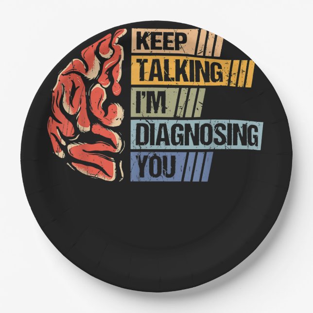 Keep Talking I'm Diagnosing You Psychology Psychol Paper Plate (Front)