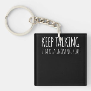 Keep Talking I'm Diagnosing You Psychology Retro Key Ring