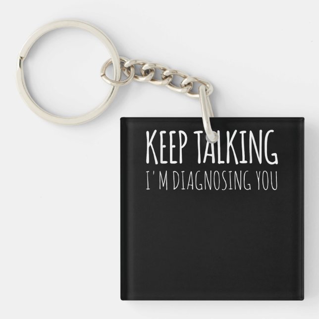 Keep Talking I'm Diagnosing You Psychology Retro  Key Ring (Front)