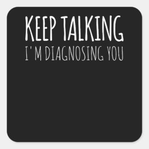 Keep Talking I'm Diagnosing You Psychology Retro Square Sticker