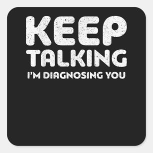 Keep Talking I'm Diagnosing You SLP Shirt SLPA Spe Square Sticker