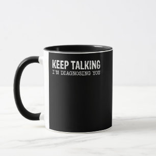 Keep Talking I'm Diagnosing You Speech Therapist P Mug