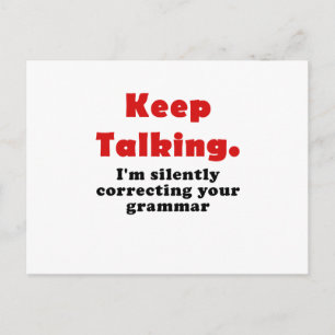 Keep Talking Im Silently Correcting your Grammar Postcard