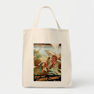 Keep That Lumber Coming! Tote Bag