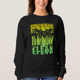 Keep The Beach Clean Sweatshirt