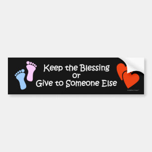 Keep the Blessing or Give to Someone Else Pro-Life Bumper Sticker