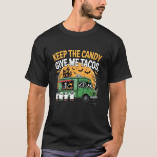 Keep The Candy Give Me Tacos Halloween Food Truck T-Shirt