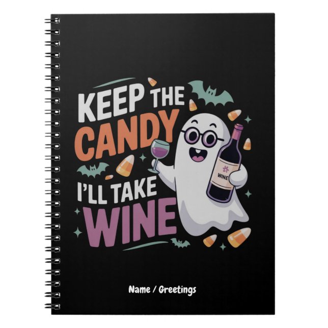 Keep the Candy, I’ll Take the Wine Funny Halloween Notebook (Front)