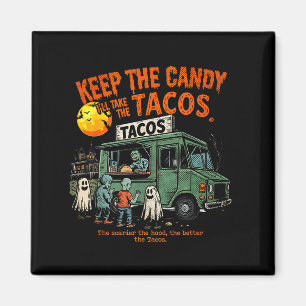 Keep The Candy Ill Take The Tacos - Halloween Taco Magnet