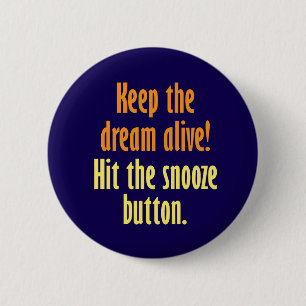 Keep the dream alive! 6 cm round badge