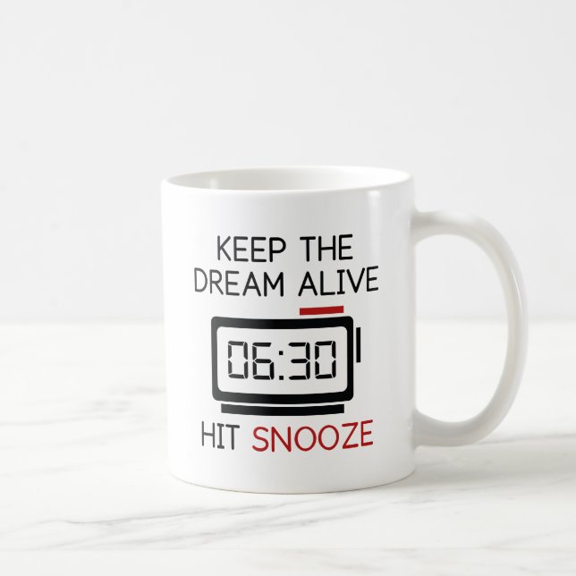 Keep The Dream Alive. Hit Snooze. Coffee Mug (Right)
