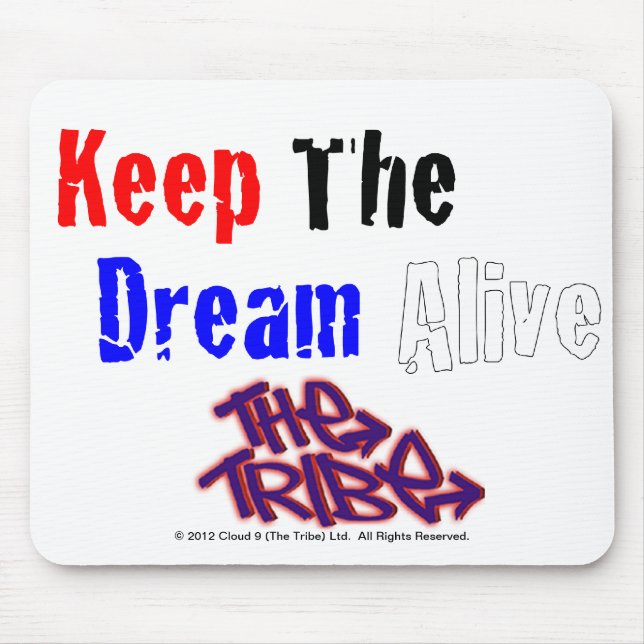 Keep The Dream Alive The Tribe Mouse Pad (Front)
