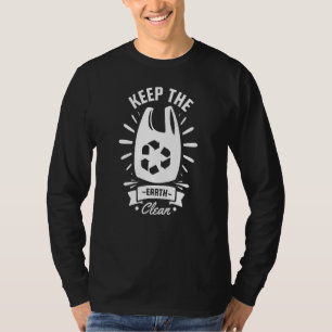 Keep The Earth Clean Climate Change Global Warming T-Shirt