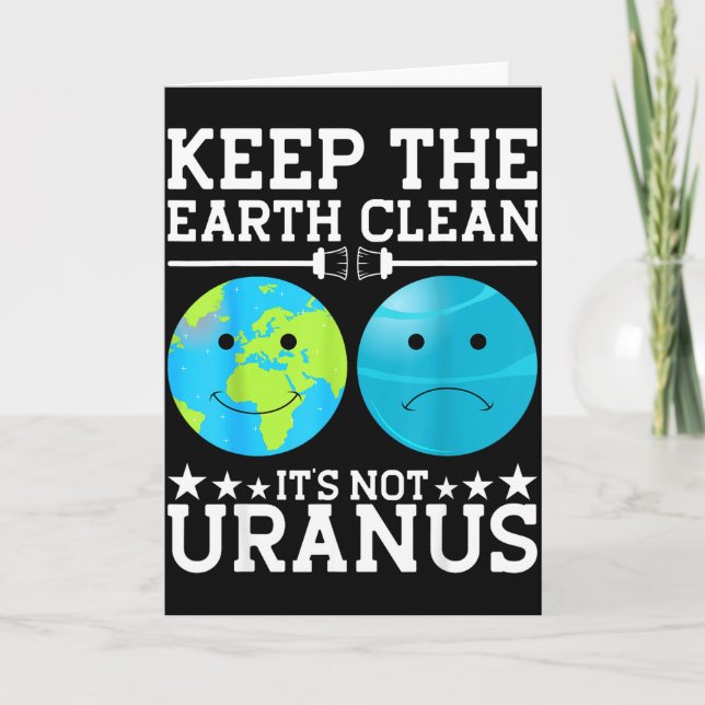 Keep The Earth Clean Its Not Uranus  Card (Front)
