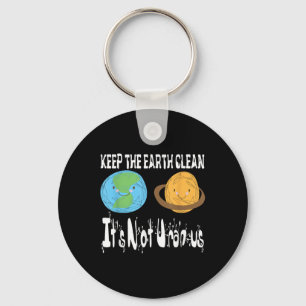 Keep The Earth Clean Its Not Uranus Earth Day S  Key Ring