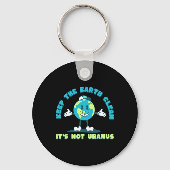 Keep The Earth Clean It's Not Uranus Environmental Key Ring (Front)